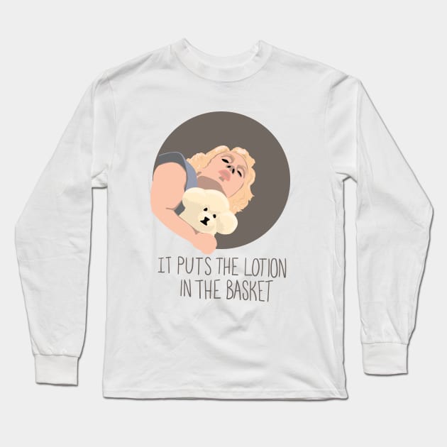 It puts the lotion in the basket Long Sleeve T-Shirt by DoctorBillionaire